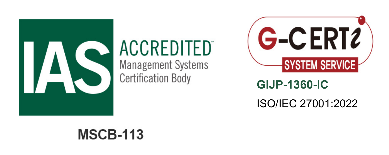 ISO/IEC 27001:2022 Certified — IAS ACCREDITED (MSCB-113) / G-CERTI (GIJP-1360-IC)